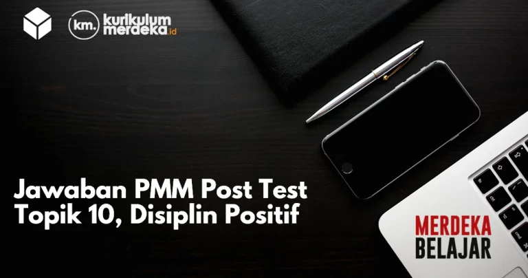 Jawaban PMM Post Test Topik 10, Disiplin Positif