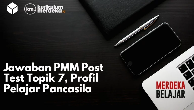 Jawaban PMM Post Test Topik 7, Profil Pelajar Pancasila