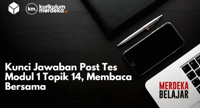 Kunci Jawaban Post Tes Modul 1 Topik 14, Membaca Bersama