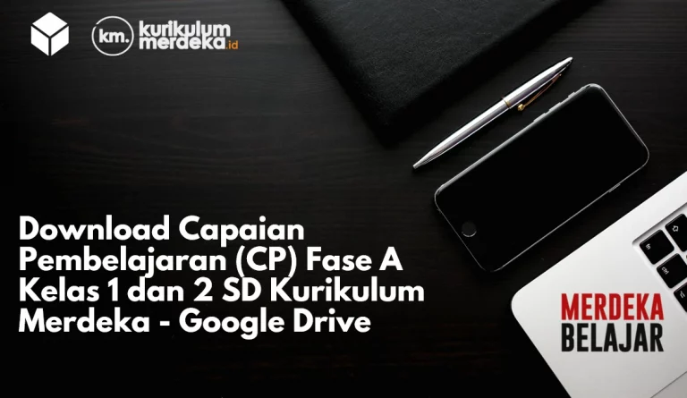 Download Capaian Pembelajaran (CP) Fase A Kelas 1 dan 2 SD Kurikulum Merdeka - Google Drive