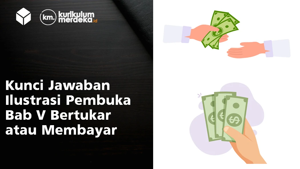 Kunci Jawaban Ilustrasi Pembuka Bab V Bertukar atau Membayar