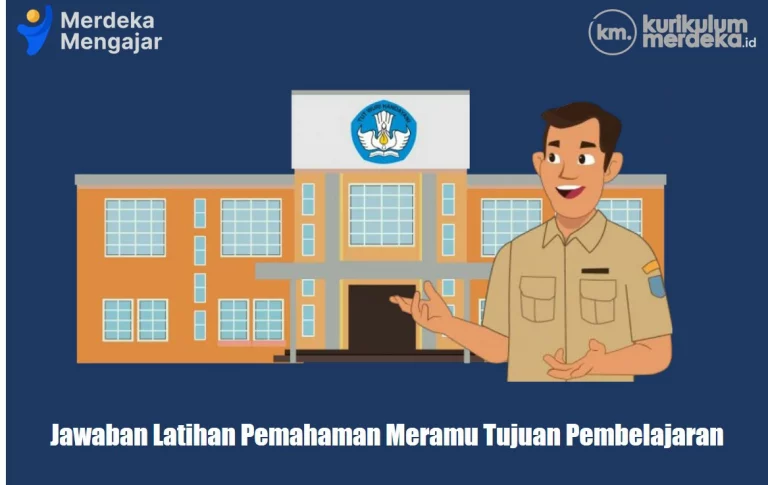 Jawaban Latihan Pemahaman Meramu Tujuan Pembelajaran, Modul dan Topik Terbaru 2023