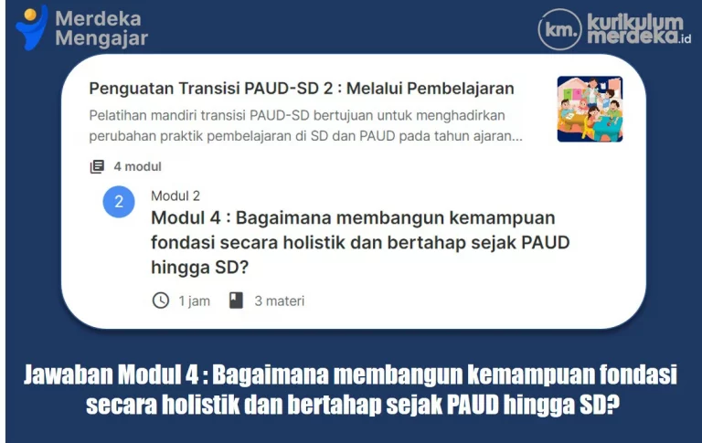 Jawaban Modul Bagaimana membangun kemampuan fondasi secara holistik dan bertahap sejak PAUD hingga SD?