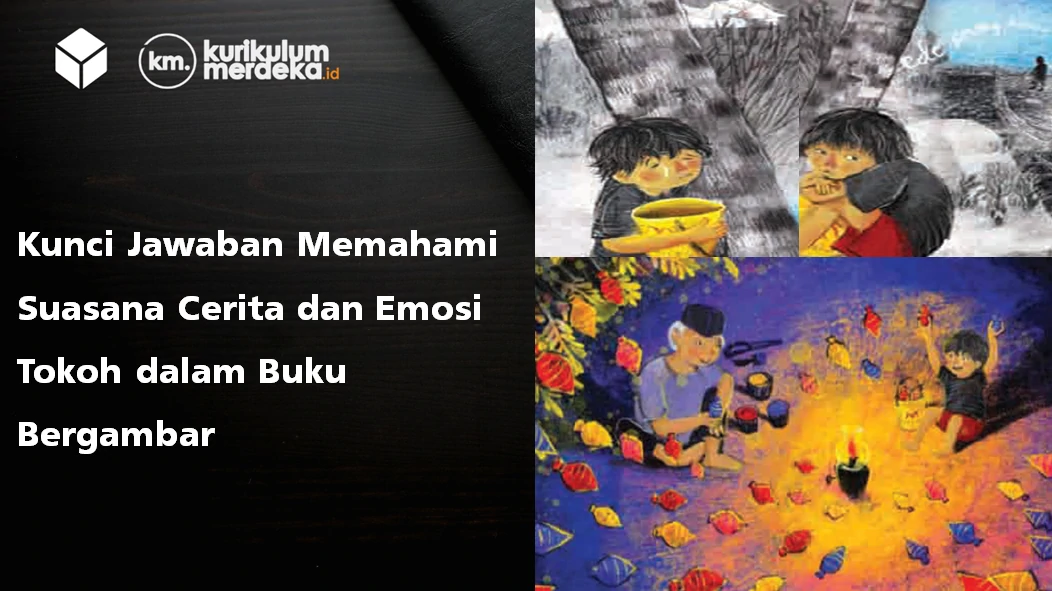 Kunci Jawaban Memahami Suasana Cerita dan Emosi Tokoh dalam Buku Bergambar