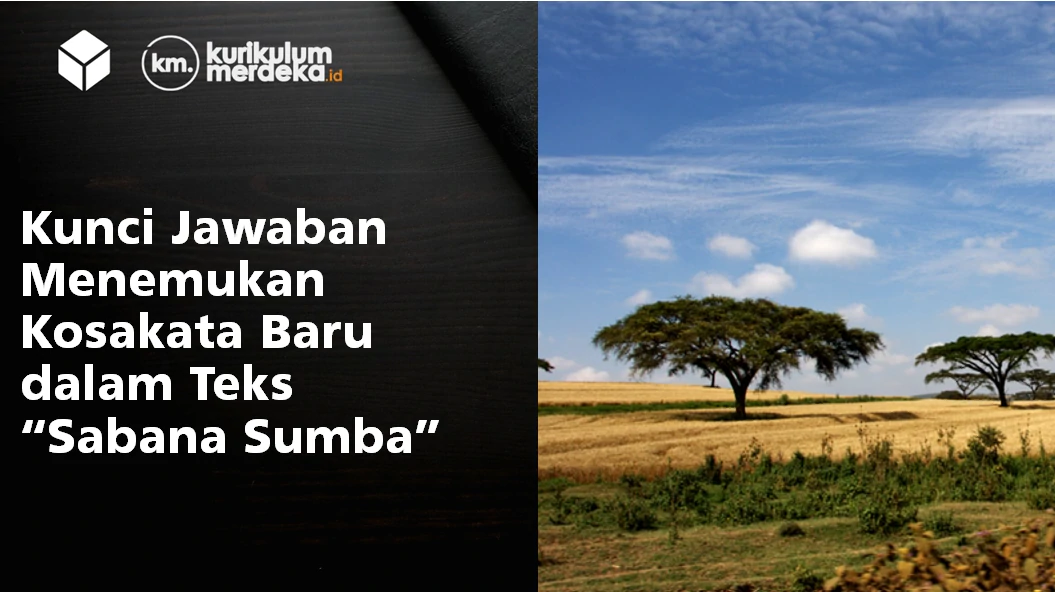 Kunci Jawaban Menemukan Kosakata Baru dalam Teks “Sabana Sumba”