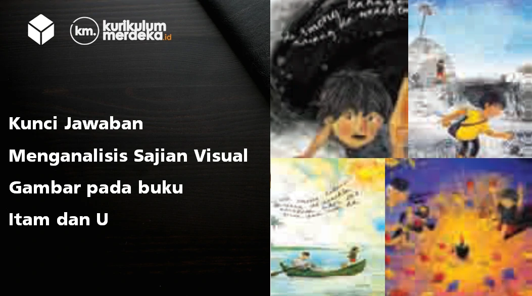 Kunci Jawaban Menganalisis Sajian Visual Gambar pada buku Itam dan U