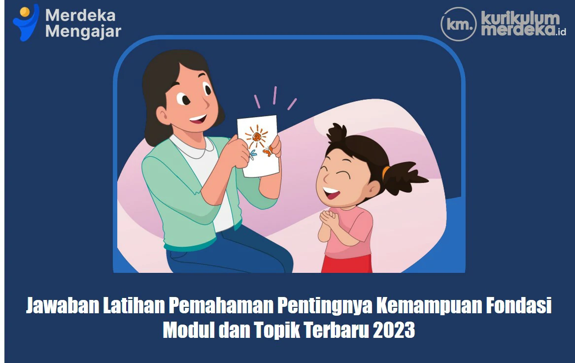 Jawaban Latihan Pemahaman Pentingnya Kemampuan Fondasi, Modul dan Topik Terbaru 2023