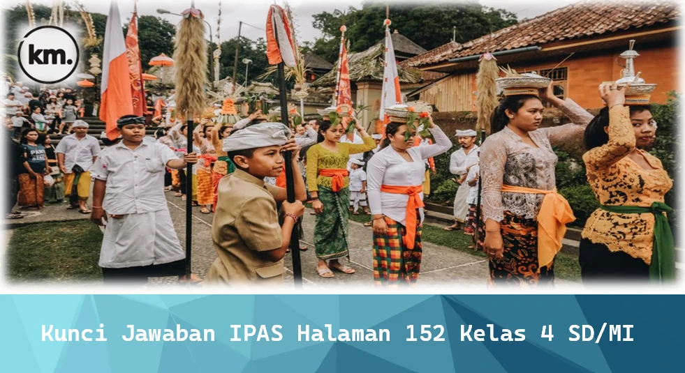 Kunci Jawaban IPAS Halaman 152 Kelas 4 SD/MI