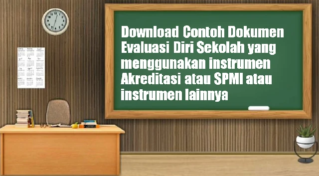 Download Contoh Dokumen Evaluasi Diri Sekolah yang menggunakan instrumen Akreditasi atau SPMI atau instrumen lainnya