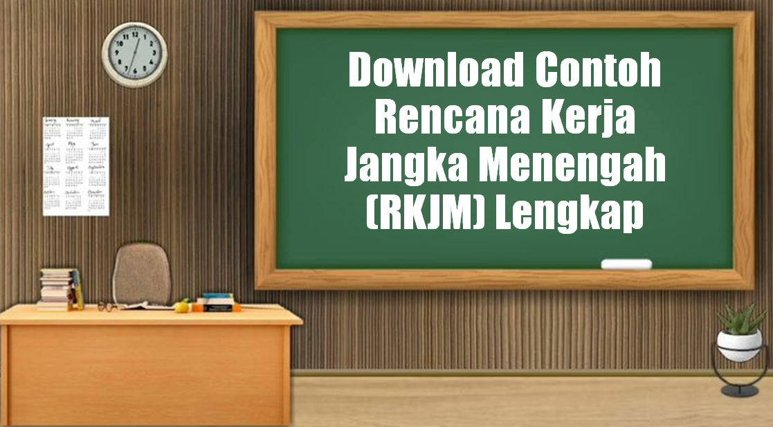 Download Contoh Rencana Kerja Jangka Menengah (RKJM) Lengkap